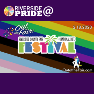 Riverside Pride @ Out at the Fair Riverside County Fair and Date Festival